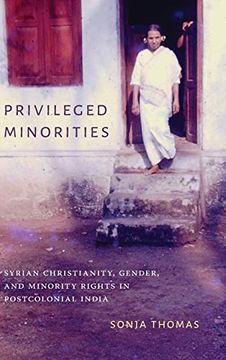 portada Privileged Minorities: Syrian Christianity, Gender, and Minority Rights in Postcolonial India (Global South Asia) 