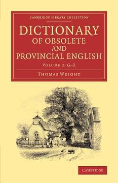 portada Dictionary of Obsolete and Provincial English: Containing Words From the English Writers Previous to the Nineteenth Century Which are no Longer in. Library Collection - Linguistics) (Volume 2) 