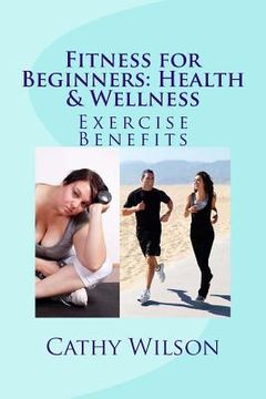 portada Fitness for Beginners: Health & Wellness: Exercise Benefits (en Inglés)