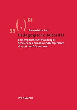 portada Pädagogische Autorität: Eine Empirische Untersuchung bei Schülerinnen, Schülern und Lehrpersonen der 5. , 6. Und 8. Schulklasse (in German)