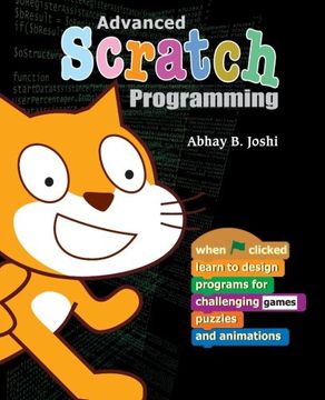 portada Advanced Scratch Programming: Learn to Design Programs for Challenging Games, Puzzles, and Animations 
