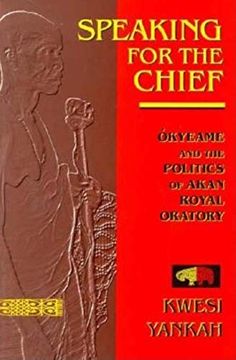 portada Speaking for the Chief: Okyeame and the Politics of Akan Royal Oratory (African Systems of Thought) (en Inglés)
