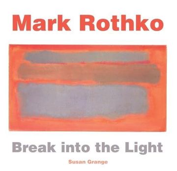 portada Mark Rothko: Break Into the Light (in English)