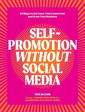 portada Self-Promotion Without Social Media: 33 Ways to Get Seen, Feel Connected, and Grow Your Business (en Inglés)