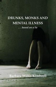 portada Drunks, Monks and Mental Illness: . . . Based on a Lie (in English)