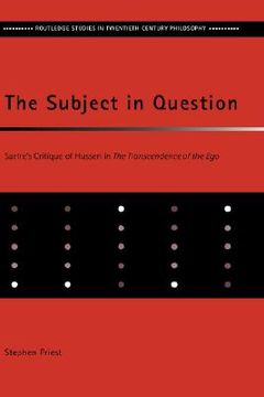 portada the subject in question: sartre's critique of husserl in the transcendence of the ego (in English)