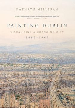 portada Painting Dublin, 1886–1949: Visualising a Changing City (in English)