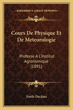 portada Cours De Physique Et De Meteorologie: Professe A L'Institut Agronomique (1891) (en Francés)