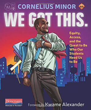 portada We got This. Equity, Access, and the Quest to be who our Students Need us to be 