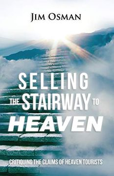 portada Selling the Stairway to Heaven: Critiquing the Claims of Heaven Tourists 