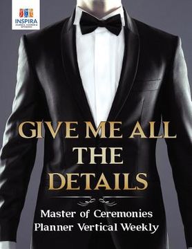 portada Give Me All the Details Master of Ceremonies Planner Vertical Weekly (en Inglés)