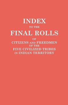 portada index to the final rolls of citizens and freedmen of the five civilized tribes in indian territory. prepared by the [dawes] commission and commissione