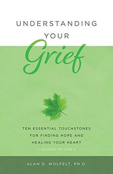 portada Understanding Your Grief: Ten Essential Touchstones for Finding Hope and Healing Your Heart (en Inglés)