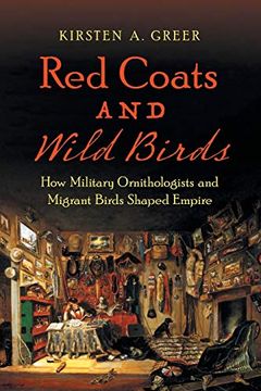 portada Red Coats and Wild Birds: How Military Ornithologists and Migrant Birds Shaped Empire (Flows, Migrations, and Exchanges) (en Inglés)