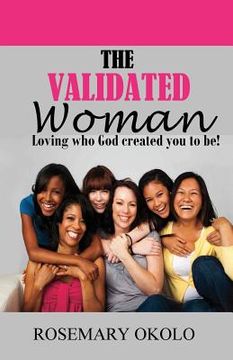 portada The Validated Woman: Loving who God created you to be