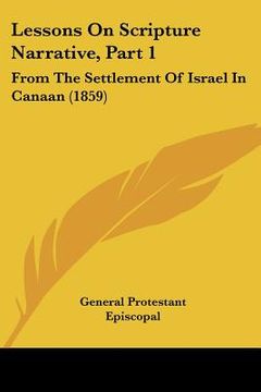 portada lessons on scripture narrative, part 1: from the settlement of israel in canaan (1859)