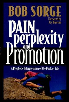 portada pain, perplexity, and promotion: a prophetic interpretation of the book of job (en Inglés)