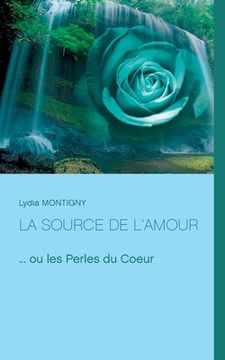 portada La source de l'amour: ... ou les perles du Coeur (in French)