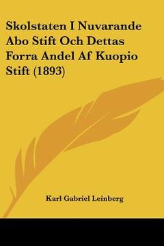 portada skolstaten i nuvarande abo stift och dettas forra andel af kuopio stift (1893) (en Inglés)