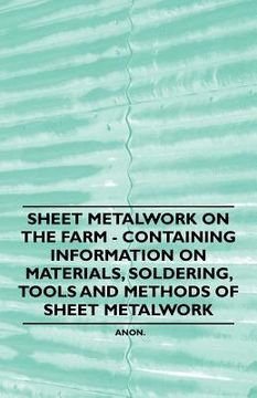 portada sheet metalwork on the farm - containing information on materials, soldering, tools and methods of sheet metalwork (en Inglés)