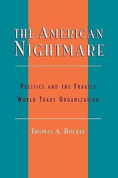 portada the american nightmare: politics and the fragile world trade organization (in English)