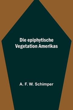 portada Die epiphytische Vegetation Amerikas (en Alemán)