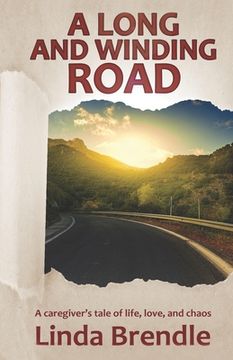 portada A Long and Winding Road: A Caregiver's Tale of Life, Love, and Chaos (en Inglés)