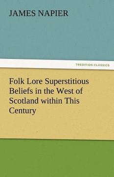portada folk lore superstitious beliefs in the west of scotland within this century (in English)