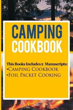 portada Camping Cookbook: 2 Manuscripts: Camping Cookbook, Foil Packet Cooking (en Inglés)
