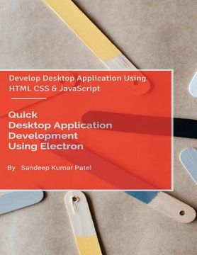portada Quick Desktop Application Development Using Electron: Develop Desktop Application Using HTML CSS and JavaScript (en Inglés)