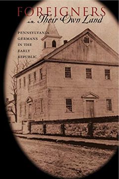 portada Foreigners in Their own Land: Pennsylvania Germans in the Early Republic (Pennsylvania German History and Culture) (in English)