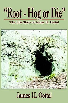 portada root - hog or die: the life story of james h. oettel (en Inglés)