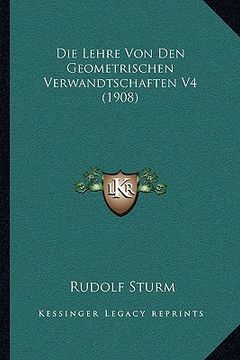 portada Die Lehre Von Den Geometrischen Verwandtschaften V4 (1908) (en Alemán)