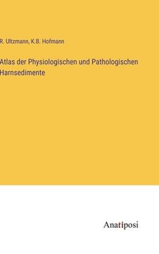 portada Atlas der Physiologischen und Pathologischen Harnsedimente (en Alemán)