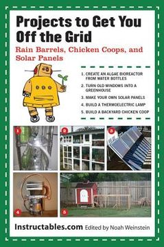 portada Projects to Get You Off the Grid: Rain Barrels, Chicken Coops, and Solar Panels (en Inglés)