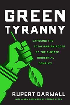 portada Green Tyranny: Exposing the Totalitarian Roots of the Climate Industrial Complex (in English)