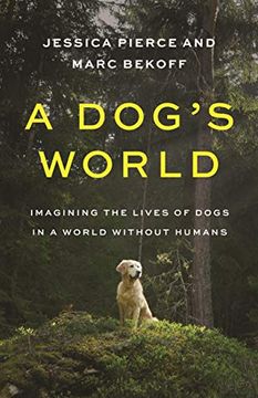 portada A Dog'S World: Imagining the Lives of Dogs in a World Without Humans 