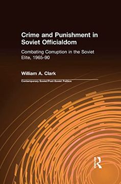 portada Crime and Punishment in Soviet Officialdom: Combating Corruption in the Soviet Elite, 1965-90