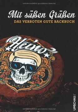 portada Heino: Mit süßen Grüßen: Das verboten gute Backbuch