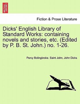 portada dicks' english library of standard works: containing novels and stories, etc. (edited by p. b. st. john.) no. 1-26.