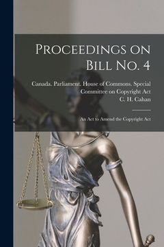 portada Proceedings on Bill No. 4: an Act to Amend the Copyright Act (in English)