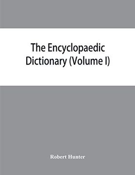 portada The Encyclopaedic Dictionary; An Original Work of Reference to the Words in the English Language, Giving a Full Account of Their Origin, Meaning,. Volume Containing new Words (Volume i) (en Inglés)