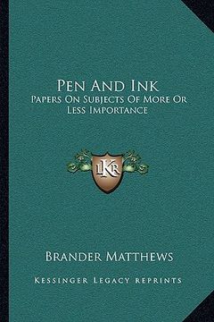 portada pen and ink: papers on subjects of more or less importance (in English)