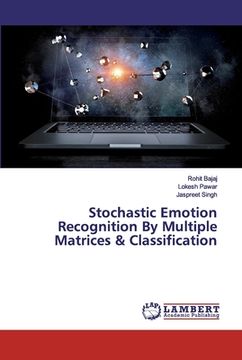 portada Stochastic Emotion Recognition By Multiple Matrices & Classification (en Inglés)