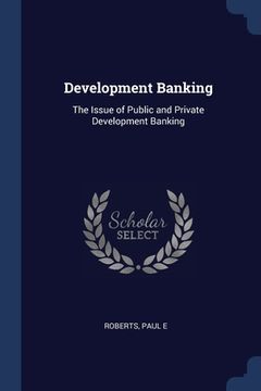 portada Development Banking: The Issue of Public and Private Development Banking