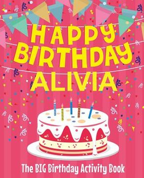portada Happy Birthday Alivia - The Big Birthday Activity Book: (Personalized Children's Activity Book) (en Inglés)
