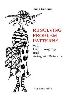 portada Resolving Problem Patterns: With Clean Language and Autogenic Metaphor (en Inglés)
