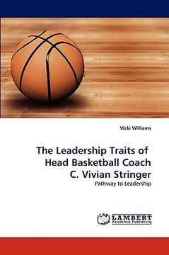 portada the leadership traits of head basketball coach c. vivian stringer (en Inglés)