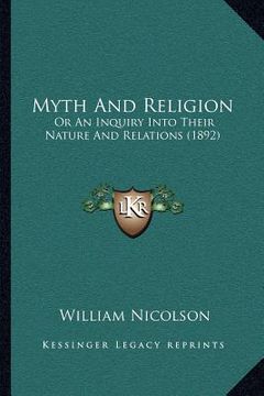 portada myth and religion: or an inquiry into their nature and relations (1892) (in English)