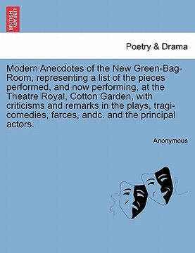 portada modern anecdotes of the new green-bag-room, representing a list of the pieces performed, and now performing, at the theatre royal, cotton garden, with (in English)
